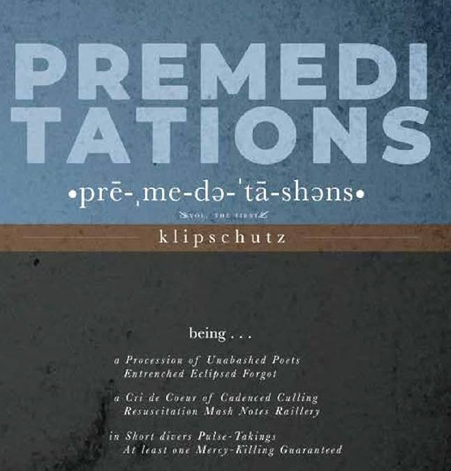 Ignoring Poetic Schools: Premeditations by Klipschutz